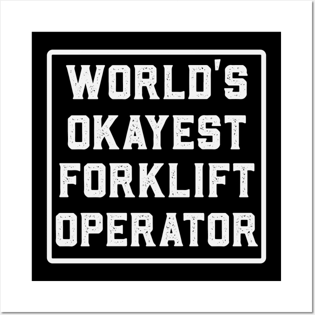 Worlds Okayest Forklift Operator Funny Wall Art by Visual Vibes